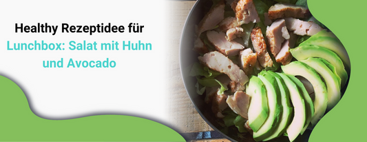 Healthy-Rezeptidee-für-Lunchbox-Salat-mit-Huhn-und-Avocado