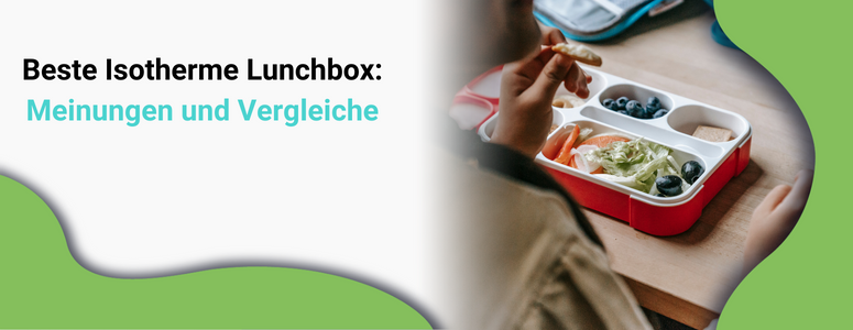 Beste Isotherme Lunchbox: Meinungen und Vergleiche